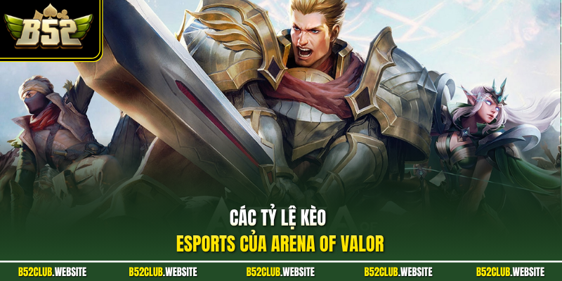 Các tỷ lệ kèo esports của Arena of Valor
