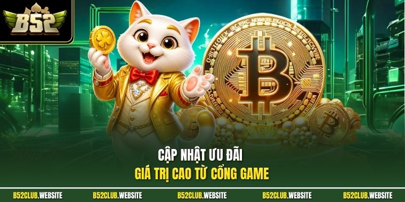Cập nhật ưu đãi giá trị cao từ cổng game