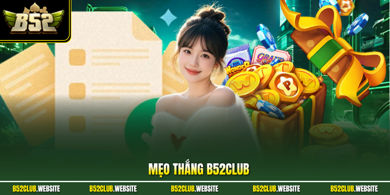 Mẹo Thắng B52Club - 4 Phương Pháp Cá Cược Chuẩn Xác Cao
