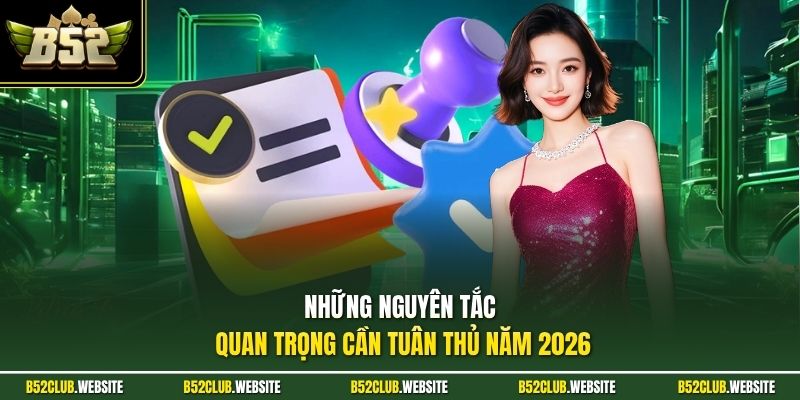 Những nguyên tắc quan trọng cần tuân thủ năm 2026