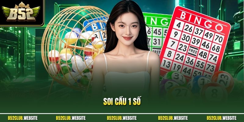 Soi Cầu 1 Số B52Club - Bí Quyết Chốt Số Tỷ Lệ Trúng Cực Cao