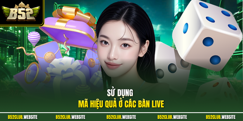 Sử dụng mã hiệu quả ở các bàn live